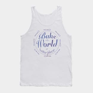 You bake the world a better place Tank Top